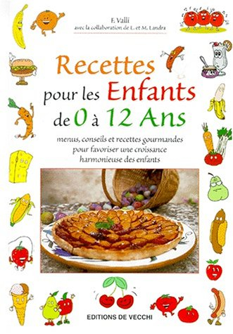 Recettes pour les enfants de 0 à 12 ans : menus, conseils et recettes gourmandes pour une croissance