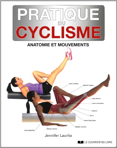 Pratique du cyclisme : anatomie et mouvements : un guide de coaching pour optimiser votre endurance 