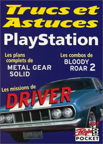 Trucs et astuces. Vol. 10. Playstation : Metal Gear Solid, Driver, Bloody Roar