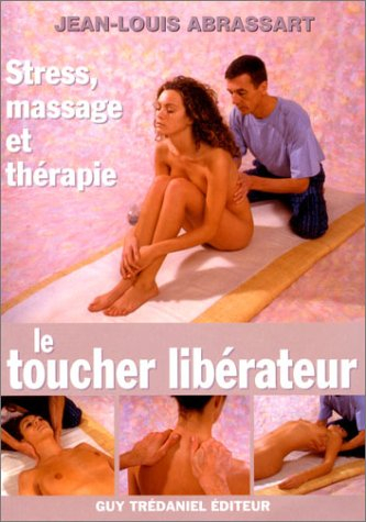 Le toucher libérateur : stress, massage et thérapie