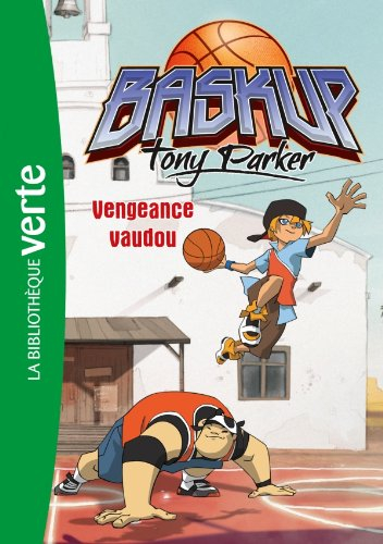 Baskup Tony Parker. Vol. 4. Vengeance vaudou