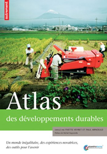 Atlas des développements durables : un monde inégalitaire, des expériences novatrices, des outils po
