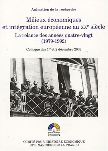 Milieux économiques et intégration européenne au XXe siècle : la relance des années quatre-vingts (1