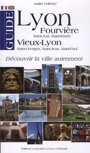Lyon : Fourvière (Saint-Just, Saint-Irénée), Vieux-Lyon (Saint-Georges, Saint-Jean, Saint-Paul) : gu