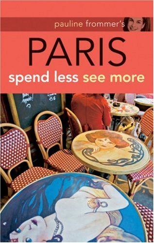 pauline frommer's paris: spend less see more