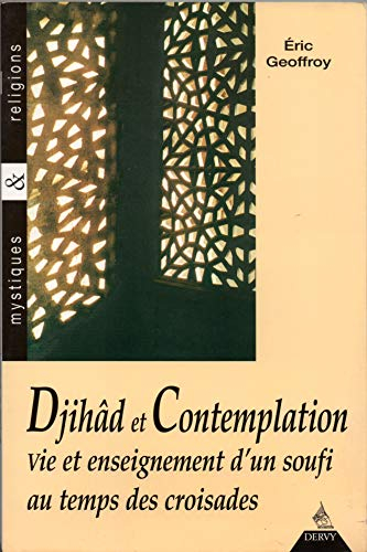 Djihad et union mystique : vie et enseignement d'un soufi au temps des croisades