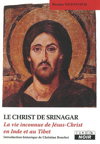 Le Christ de Srinagar : la vie inconnue de Jésus-Christ en Inde et au Tibet