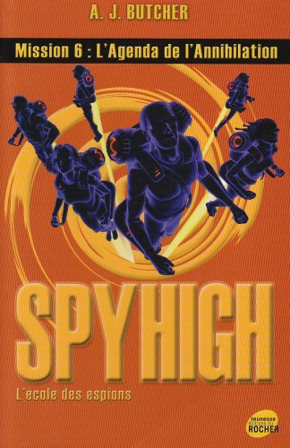Spy high : l'école des espions. Vol. 6. L'agenda de l'annihilation