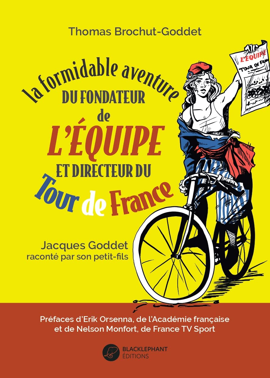 La formidable aventure du fondateur de L'Equipe et directeur du Tour de France : Jacques Goddet raco