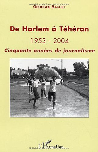 De Harlem à Téhéran : 1953-2004 : cinquante années de journalisme
