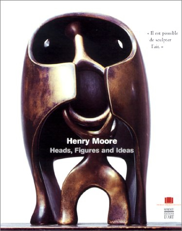 Henry Moore : heads, figures and ideas : exposition, Valenciennes, Musée des beaux-arts, 22 nov. 200