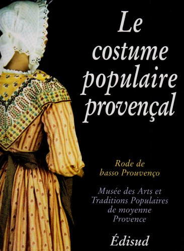 Le costume populaire provençal : rode de basso Prouvenço