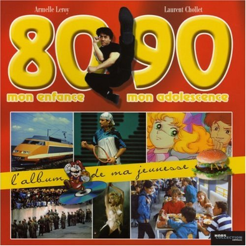 L'album de ma jeunesse : 80-90 mon enfance, mon adolescence