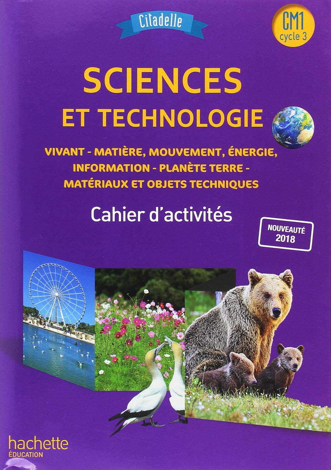 Sciences et technologie CM1, cycle 3 : vivant, matière, mouvement, énergie, information, planète Ter