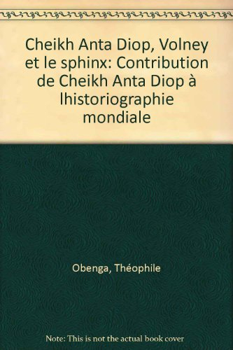 Cheikh Anta Diop, Volney et le sphinx : contribution de Cheikh Anta Diop à l'historiographie mondial
