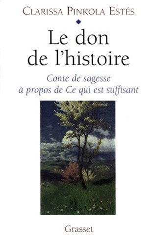 Le don de l'histoire : conte de sagesse à propos de ce qui est suffisant