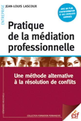 Pratique de la médiation professionnelle : une méthode alternative à la résolution des conflits