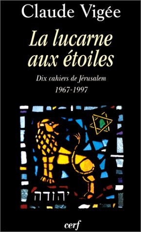 La lucarne aux étoiles : dix cahiers de Jérusalem, 1967-1997