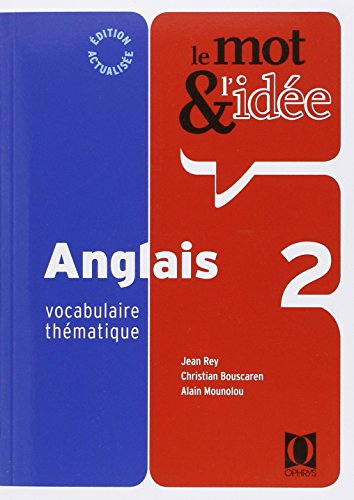 Le mot & l'idée anglais 2 : vocabulaire thématique