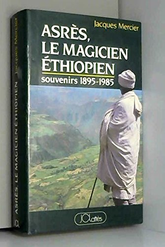 Asrès, le magicien éthiopien : souvenirs 1895-1985