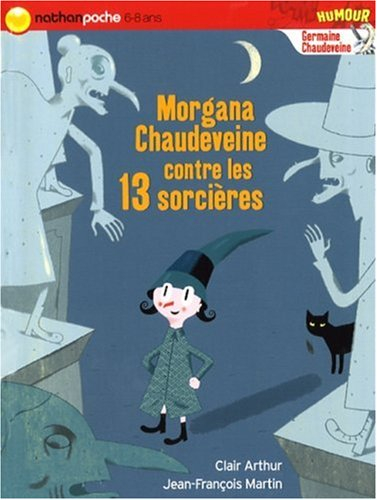 Germaine Chaudeveine. Vol. 6. Morgana Chaudeveine contre les 13 sorcières