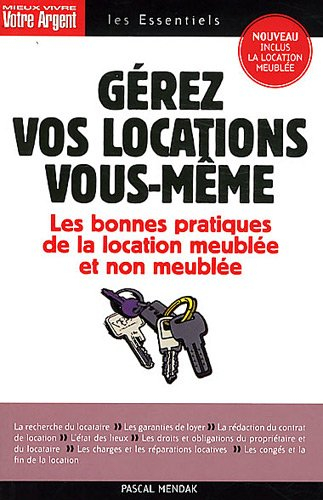 Gérez vos locations vous-même : les règles juridiques et les bonnes pratiques du bail d'habitation n