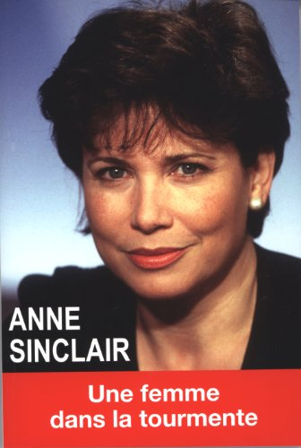 Anne Sinclair : une femme dans la tourmente