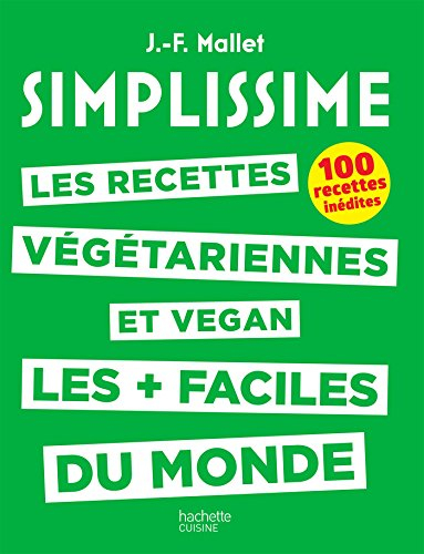 Simplissime : les recettes végétariennes et vegan les + faciles du monde : 100 recettes inédites
