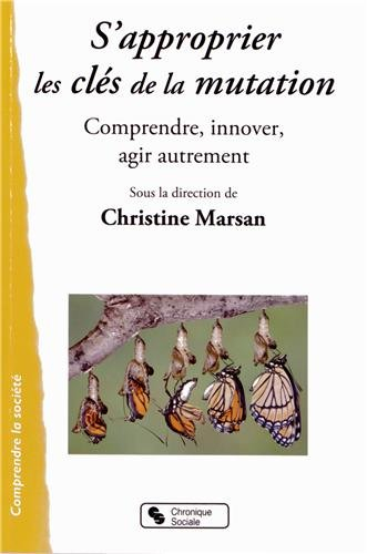 S'approprier les clés de la mutation : comprendre, innover, agir autrement