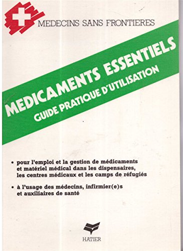 Médicaments essentiels : Guide pratique d'utilisation pour l'emploi et la gestion de médicaments et 