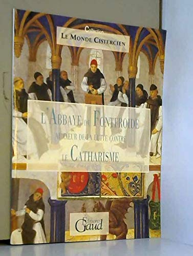 L'abbaye de Fontfroide au coeur de la lutte contre le catharisme (Le monde cistercien)