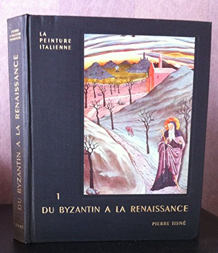 histoire de la peinture italienne tome 1 : du byzantin à la renaissance