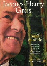 Au fil du siècle : mémoires humanistes d'un chef d'entreprise mulhousien