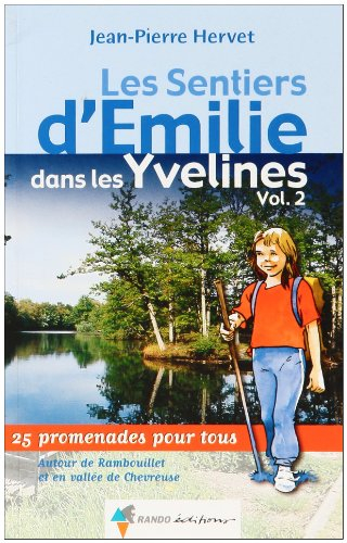 Les sentiers d'Emilie dans les Yvelines. Vol. 2. Autour de Rambouillet et en vallée de Chevreuse : 2