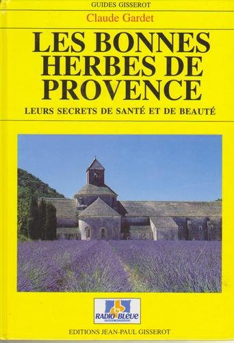 Les bonnes herbes de Provence : leurs secrets de santé et de beauté