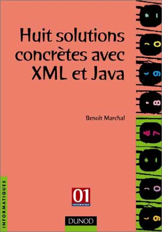 Huit solutions concrètes avec XML et Java