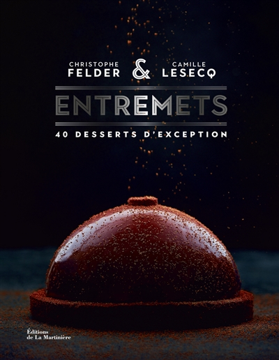 Entremets : 40 desserts d'exception