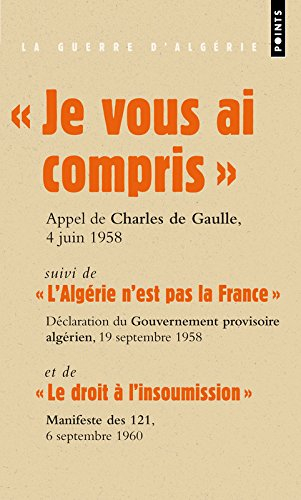 Je vous ai compris : discours du général de Gaulle prononcé à Alger, le 4 juin 1958. L'Algérie n'est