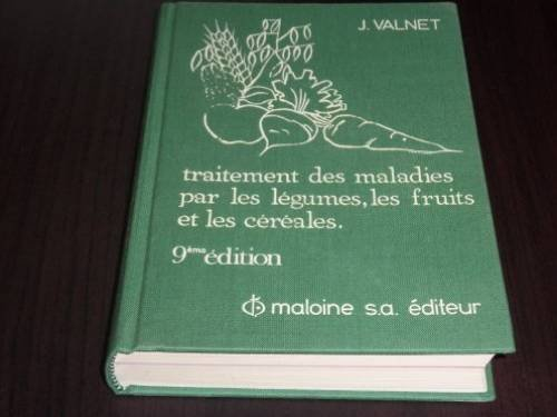 traitement des maladies par les legumes les fruits et les cereales. 9ème édition
