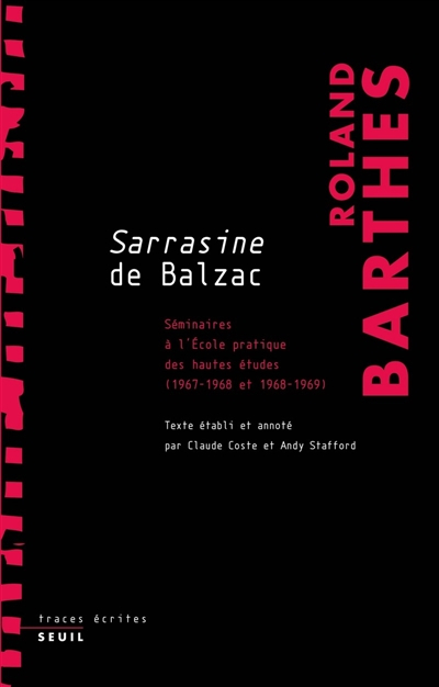 Les cours et les séminaires de Roland Barthes. Sarrasine de Balzac : séminaires à l'Ecole pratique d
