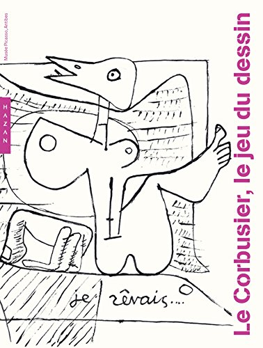 Le Corbusier, le jeu du dessin. Le Corbusier, Zeichnen als Spiel