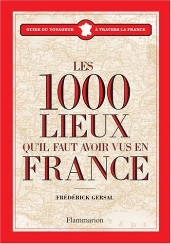 Les 1.000 lieux qu'il faut avoir vus en France