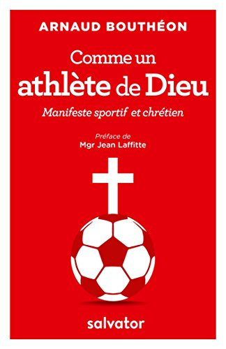 Comme un athlète de Dieu : manifeste sportif et chrétien