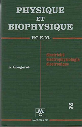 Physique et biophysique : 02 : P.C.E.M. Electricité, électrophysiologie, électronique