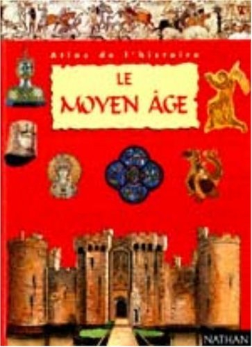 Le Moyen Age : atlas de l'histoire