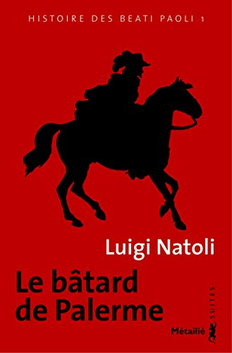 Histoire des Beati Paoli. Vol. 1. Le bâtard de Palerme