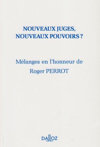 Nouveaux juges, nouveaux pouvoirs : mélanges en l'honneur de Roger Perrot