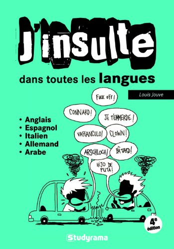 J'insulte dans toutes les langues : anglais, espagnol, italien, allemand, arabe