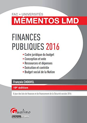 Finances publiques 2016 : cadre juridique du budget, conception et vote, ressources et dépenses, exé