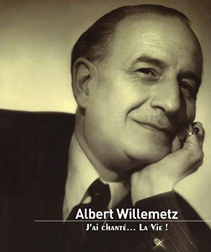 Albert Willemetz : j'ai chanté... la vie !
